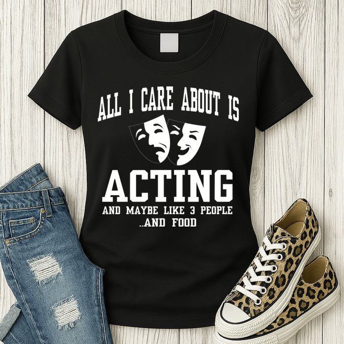 All I Care About Is Acting Womens T-Shirt