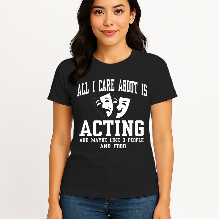 All I Care About Is Acting Womens T-Shirt