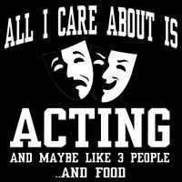 All I Care About Is Acting Womens T-Shirt