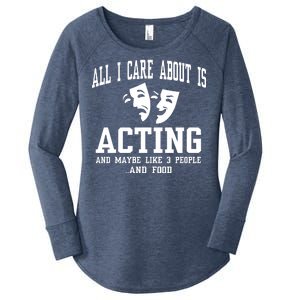 All I Care About Is Acting Women's Perfect Tri Tunic Long Sleeve Shirt