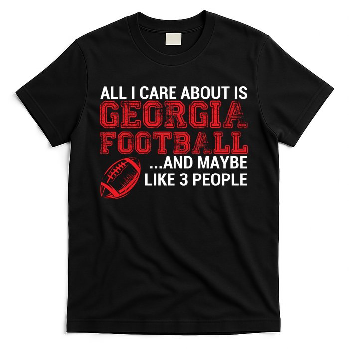 All I Care About Is Georgia Football T-Shirt