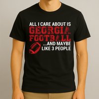 All I Care About Is Georgia Football T-Shirt