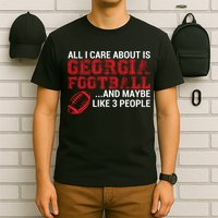 All I Care About Is Georgia Football T-Shirt