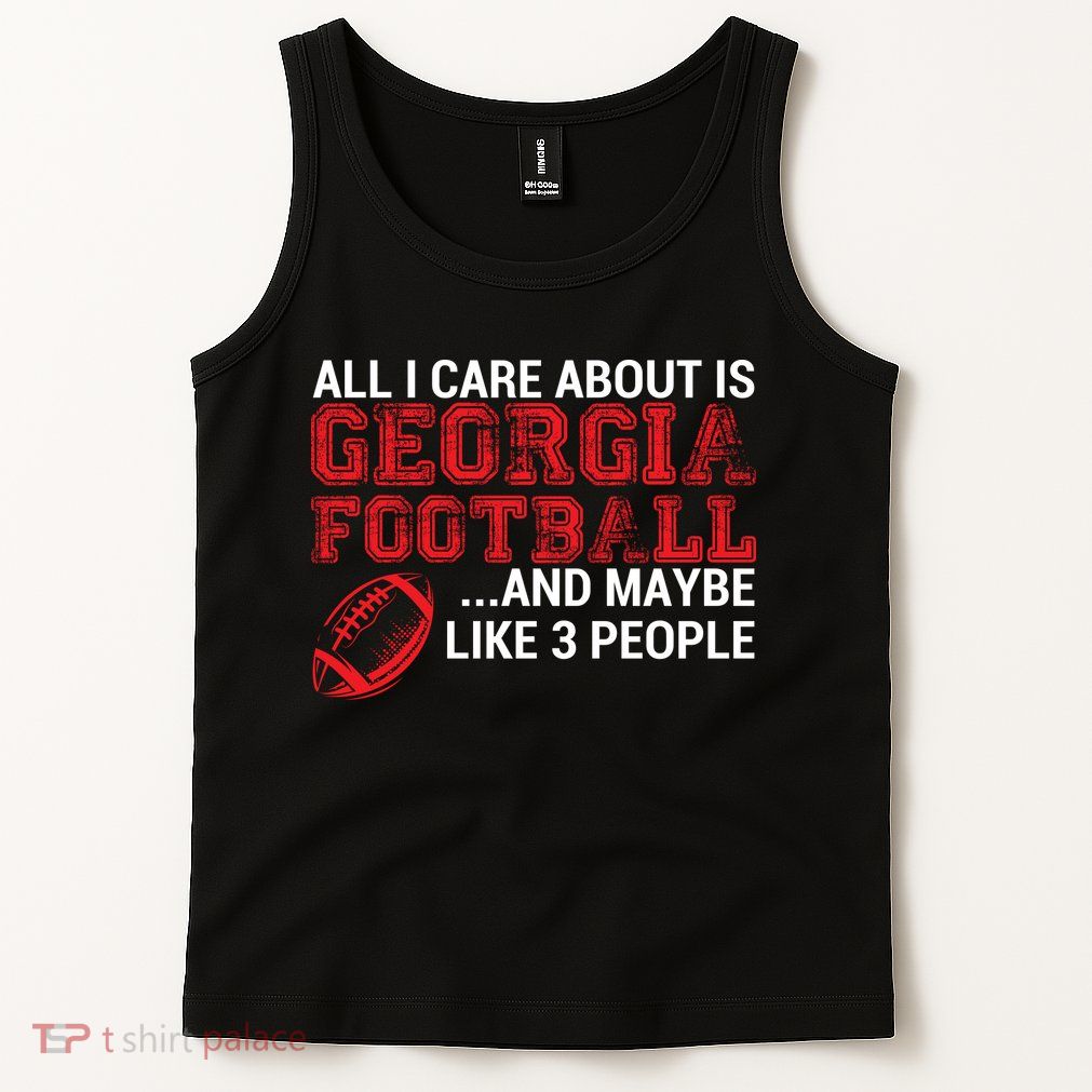 All I Care About Is Georgia Football Tank Top