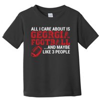 All I Care About Is Georgia Football Toddler T-Shirt