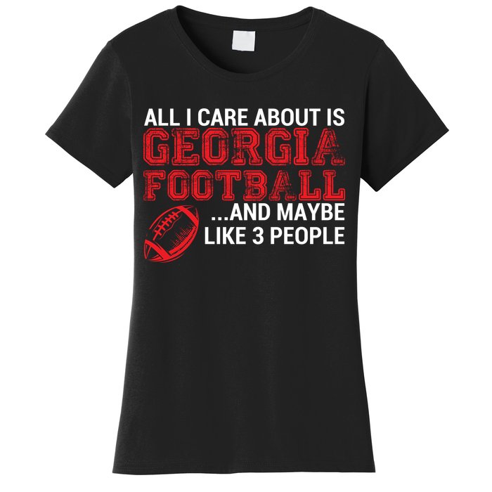 All I Care About Is Georgia Football Women's T-Shirt