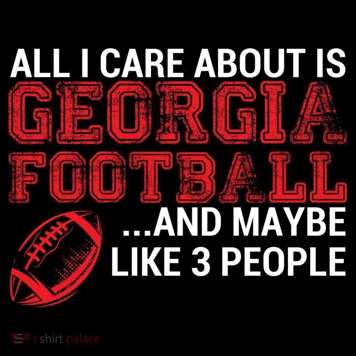 All I Care About Is Georgia Football Womens T-Shirt
