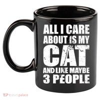 All I Care About Is My Cat And Like 3 People 11oz C Handle Ceramic Mug