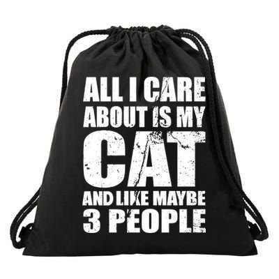 All I Care About Is My Cat And Like 3 People Drawstring Bag