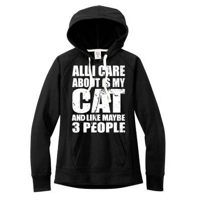 All I Care About Is My Cat And Like 3 People Women's Fleece Hoodie