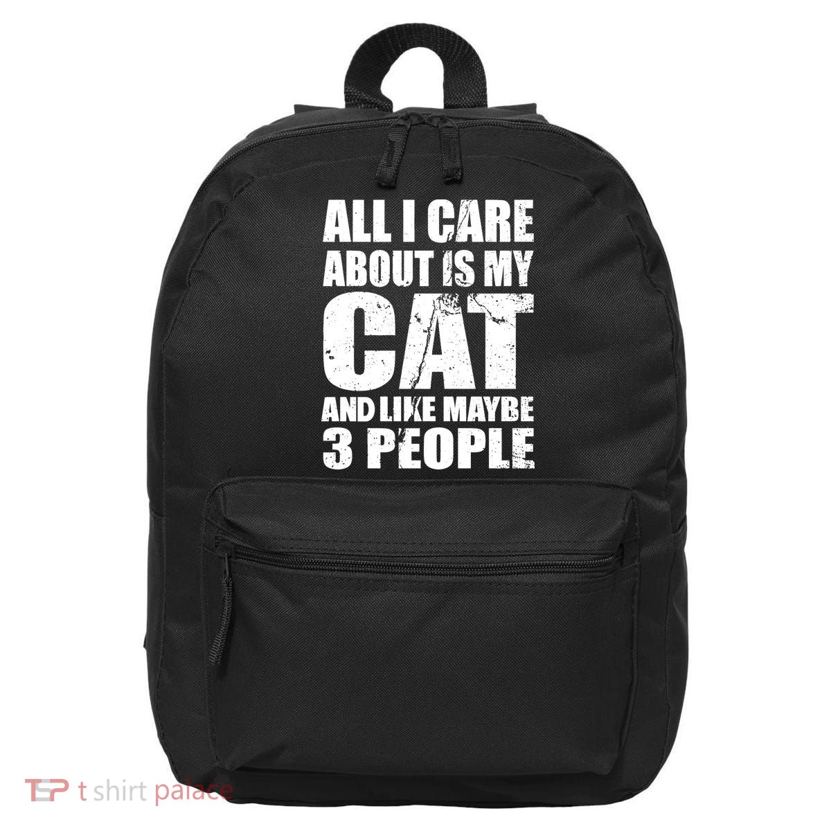 All I Care About Is My Cat And Like 3 People 16 in Basic Backpack