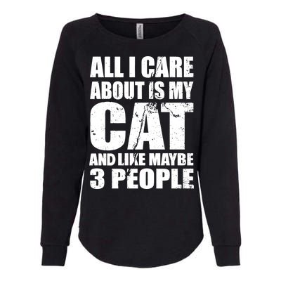 All I Care About Is My Cat And Like 3 People Womens California Wash Sweatshirt