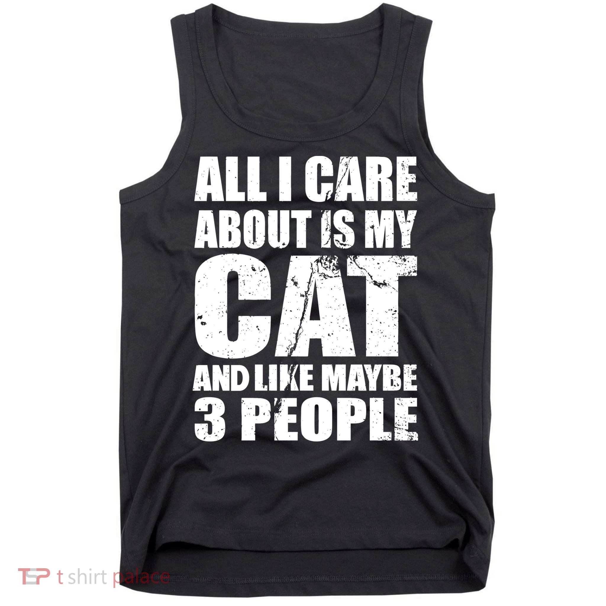All I Care About Is My Cat And Like 3 People Tank Top