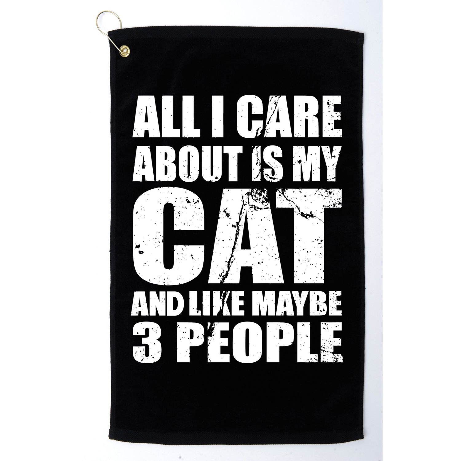 All I Care About Is My Cat And Like 3 People Golf Towel