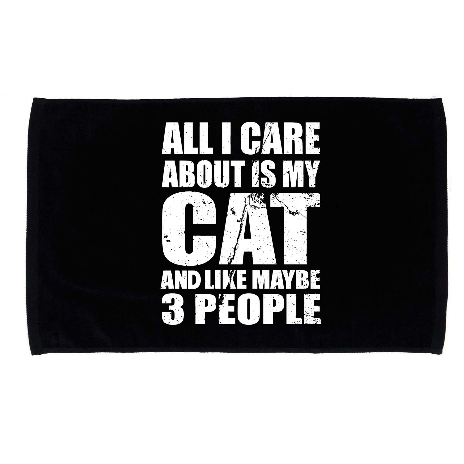 All I Care About Is My Cat And Like 3 People Microfiber Hand Towel