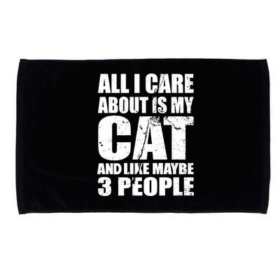 All I Care About Is My Cat And Like 3 People Microfiber Hand Towel