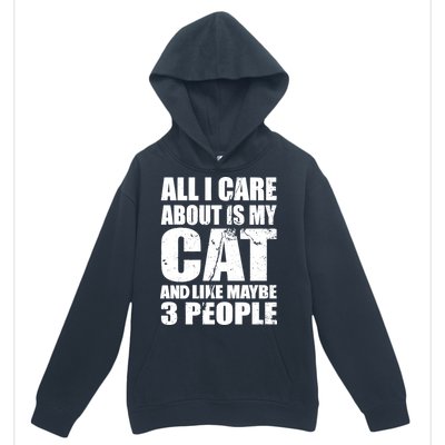 All I Care About Is My Cat And Like 3 People Urban Pullover Hoodie