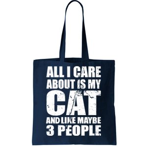 All I Care About Is My Cat And Like 3 People Tote Bag