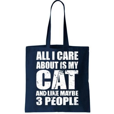 All I Care About Is My Cat And Like 3 People Tote Bag