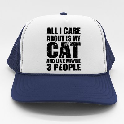 All I Care About Is My Cat And Like 3 People Trucker Hat