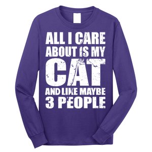 All I Care About Is My Cat And Like 3 People Long Sleeve Shirt