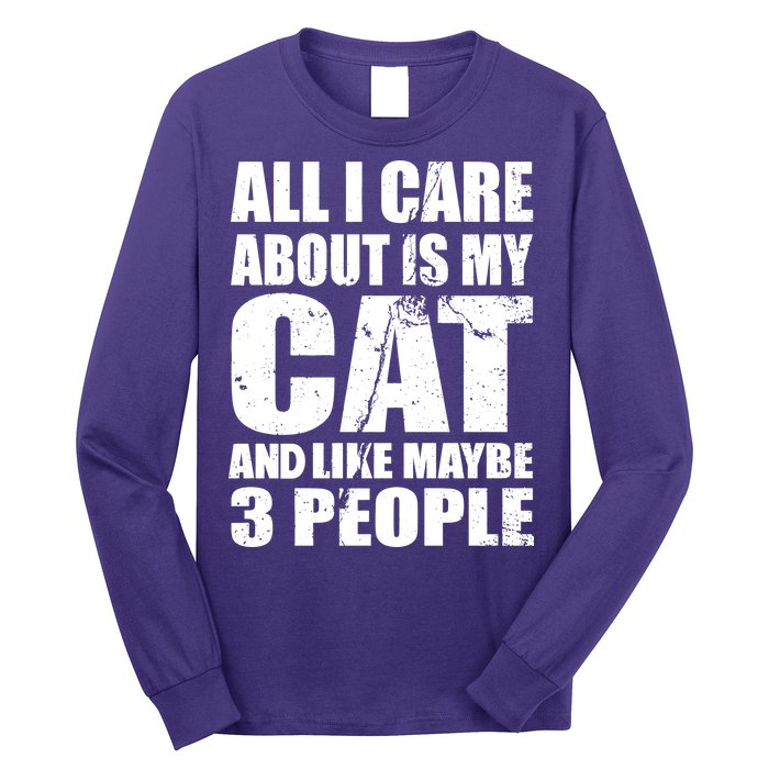 All I Care About Is My Cat And Like 3 People Long Sleeve Shirt