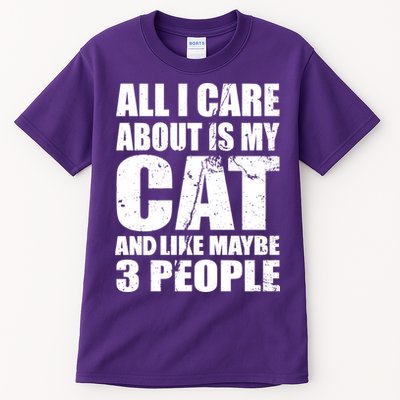 All I Care About Is My Cat And Like 3 People Tall T-Shirt