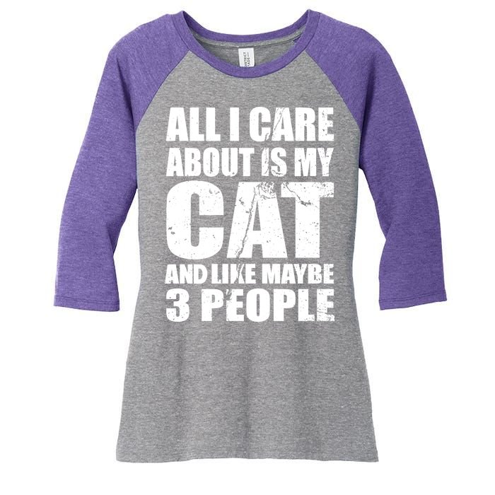 All I Care About Is My Cat And Like 3 People Women's Tri-Blend 3/4-Sleeve Raglan Shirt