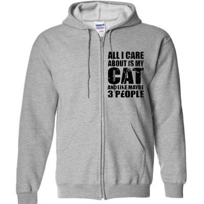 All I Care About Is My Cat And Like 3 People Full Zip Hoodie