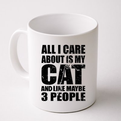 All I Care About Is My Cat And Like 3 People Coffee Mug