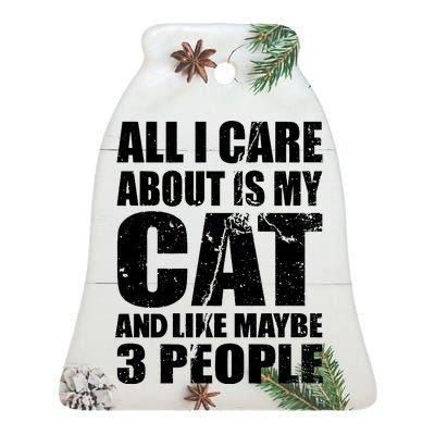 All I Care About Is My Cat And Like 3 People Ceramic Bell Ornament