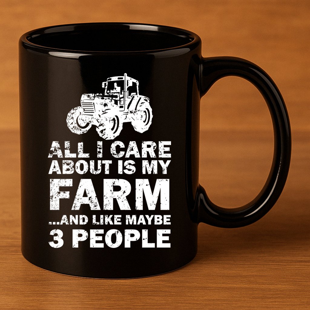 All I Care About is My Farm & Like 3 People 11oz C Handle Ceramic Mug