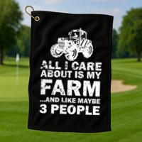 All I Care About is My Farm & Like 3 People Golf Towel