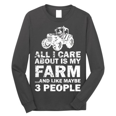 All I Care About is My Farm & Like 3 People Long Sleeve Shirt