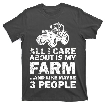 All I Care About is My Farm & Like 3 People T-Shirt