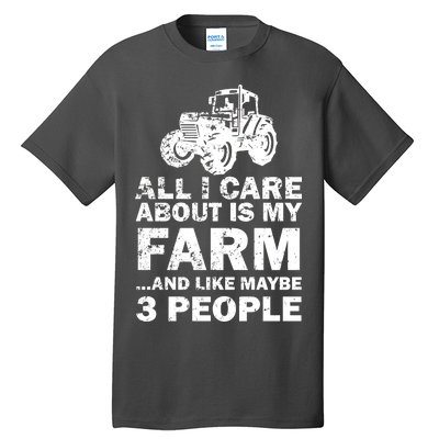 All I Care About is My Farm & Like 3 People Tall T-Shirt