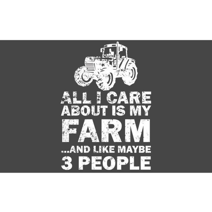 All I Care About is My Farm & Like 3 People Bumper Sticker