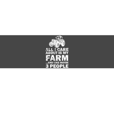 All I Care About is My Farm & Like 3 People Bumper Sticker