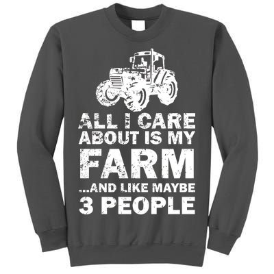 All I Care About is My Farm & Like 3 People Tall Sweatshirt