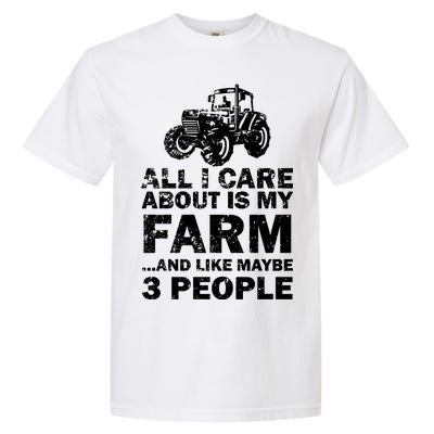 All I Care About is My Farm & Like 3 People Garment-Dyed Heavyweight T-Shirt