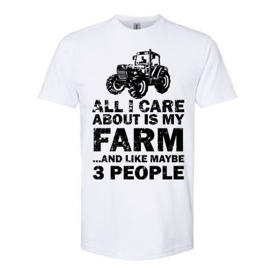 All I Care About is My Farm & Like 3 People Softstyle CVC T-Shirt