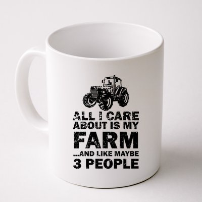 All I Care About is My Farm & Like 3 People Coffee Mug