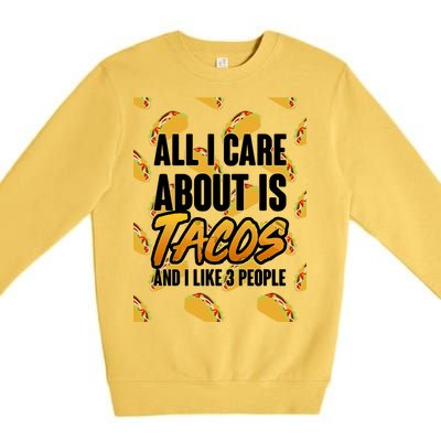 All I Care About Is Tacos Premium Crewneck Sweatshirt