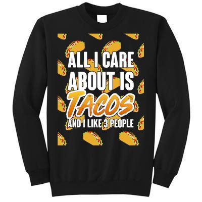 All I Care About Is Tacos Sweatshirt