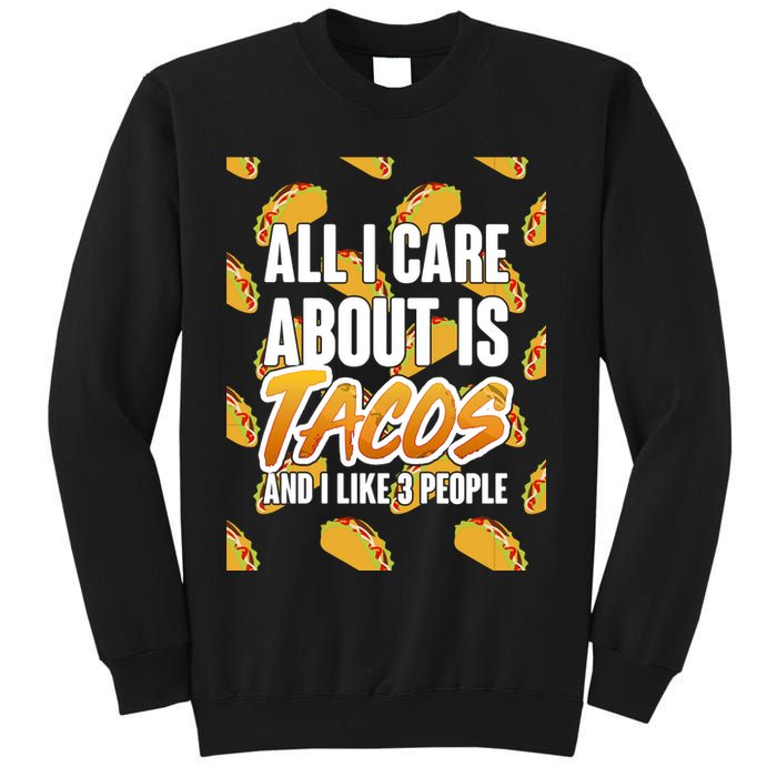 All I Care About Is Tacos Sweatshirt