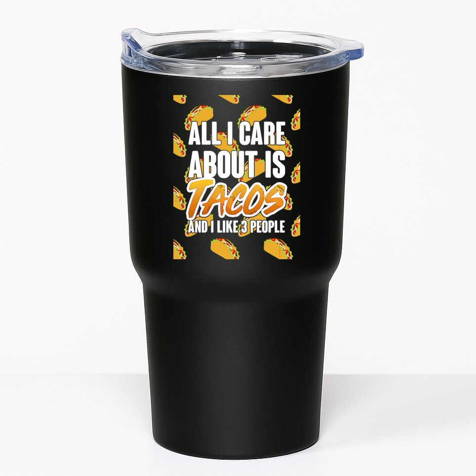 All I Care About Is Tacos Tumbler