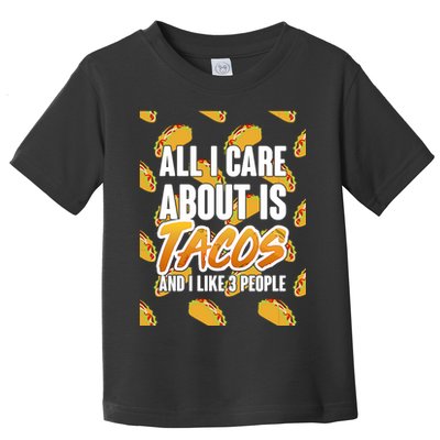 All I Care About Is Tacos Toddler T-Shirt