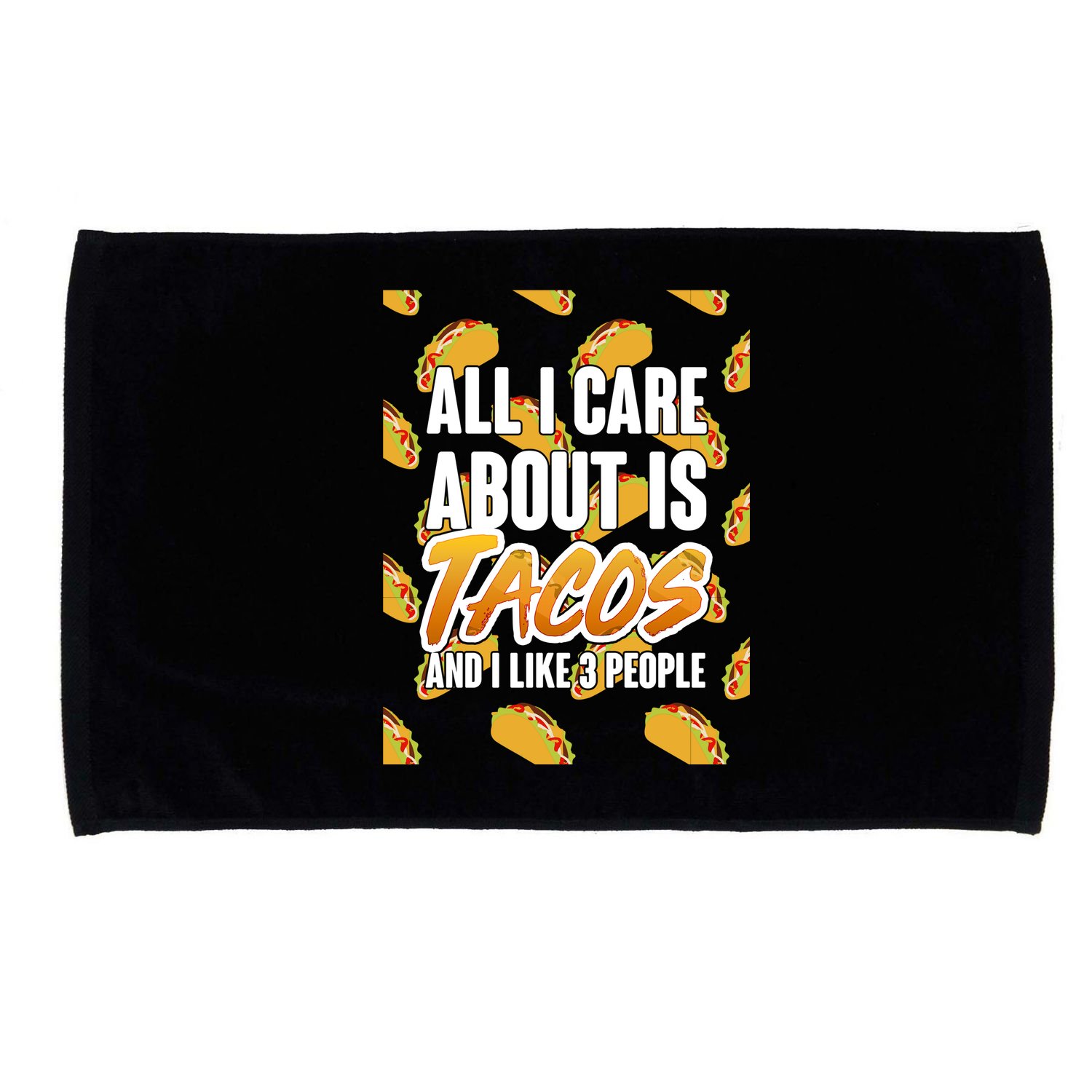 All I Care About Is Tacos Microfiber Hand Towel