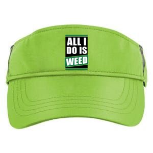 All I Do Is Weed Adult Drive Performance Visor