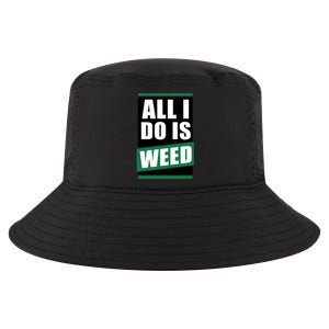 All I Do Is Weed Cool Comfort Performance Bucket Hat